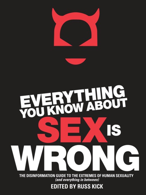 Title details for Everything You Know About Sex Is Wrong by Russ Kick - Available